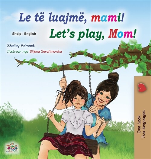 Lets play, Mom! (Albanian English Bilingual Book for Kids) (Hardcover)