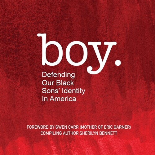 boy: Defending Our Black Sons Identity in America (Paperback)