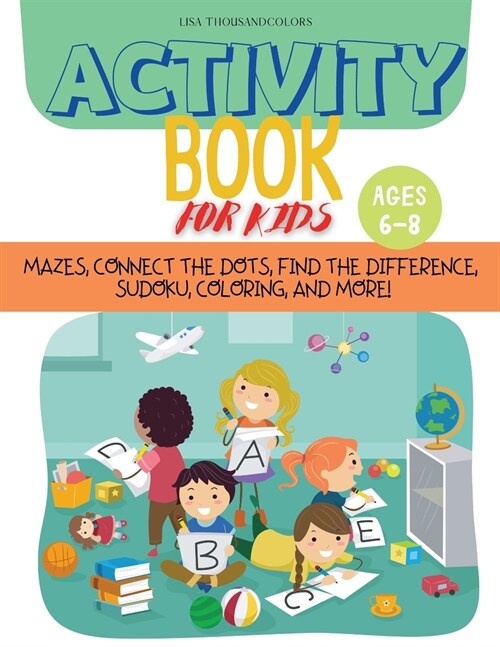 Activity Book For KIds: Mazes, Connect the Dots, Find the Difference, Sudoku, Coloring, and More! (Paperback)