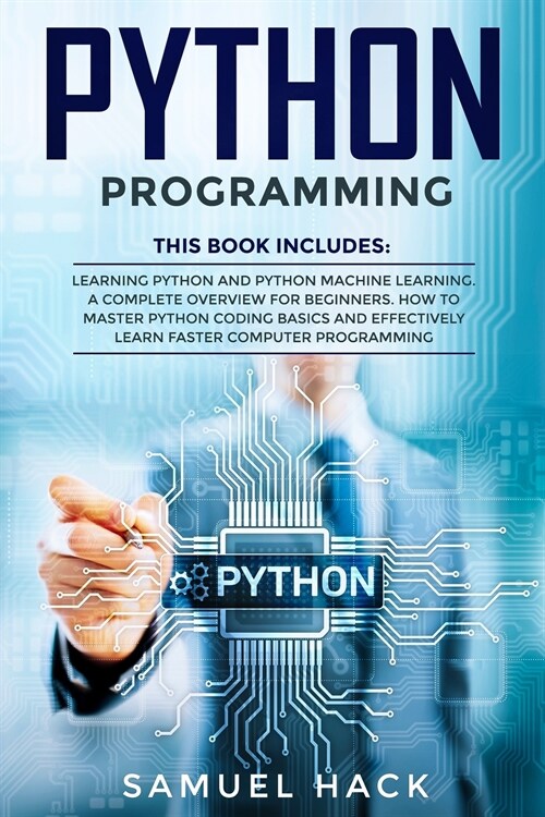 Python Programming: 2 Books in 1: Learning Python and Python Machine Learning. A Complete Overview for Beginners. How to Master Python Cod (Paperback)