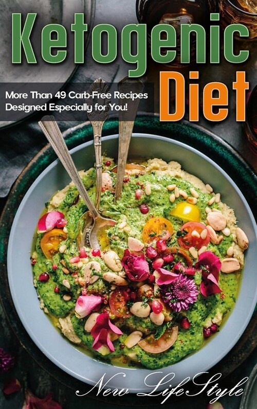 Ketogenic Diet: More Than 49 Carb-Free Recipes Designed Especially for You! (Hardcover)