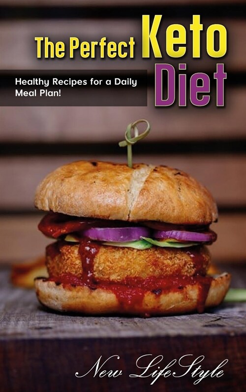 The Perfect Keto Diet: Healthy Recipes for a Daily Meal Plan! (Hardcover)