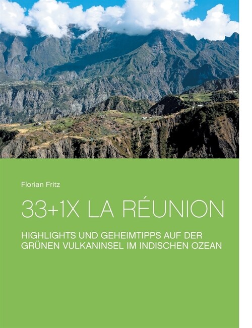 33+1x La R?nion: Highlights Und Geheimtipps Auf Der Gr?en Vulkaninsel Im Indischen Ozean (Paperback)