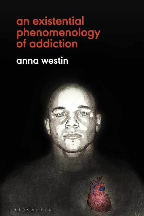 An Existential Phenomenology of Addiction (Paperback)