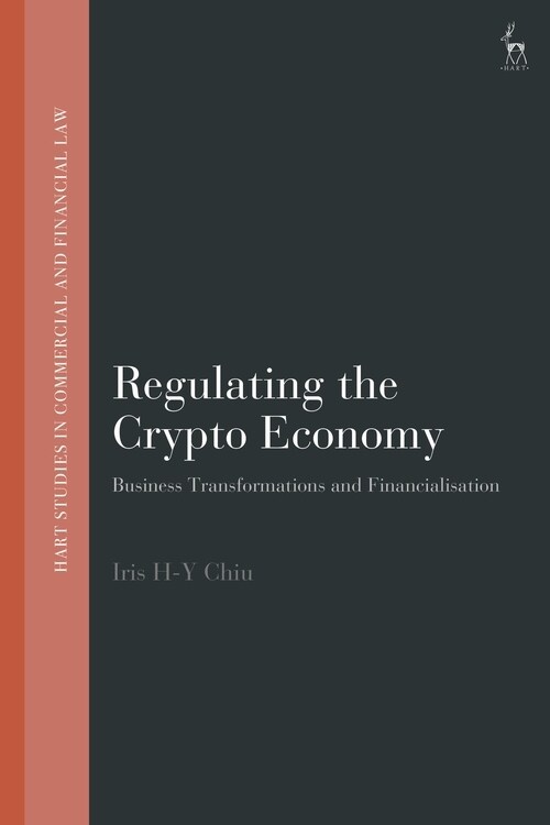 Regulating the Crypto Economy : Business Transformations and Financialisation (Hardcover)