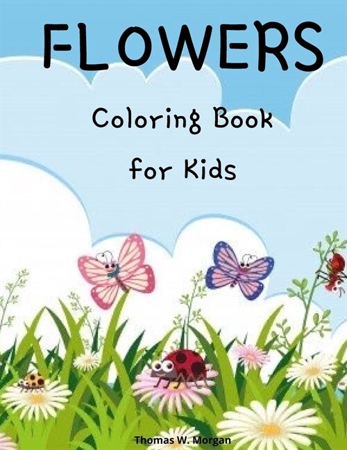 Flowers Coloring Book for Kids: Cute flowers coloring book for kids ages 2-6 - Creative early learning activities for kids ages 2-6 (Paperback)