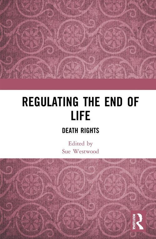 Regulating the End of Life : Death Rights (Hardcover)