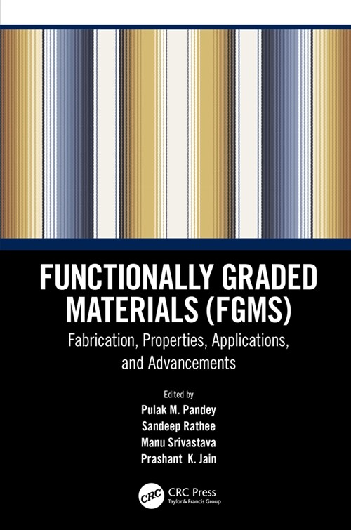 Functionally Graded Materials (FGMs) : Fabrication, Properties, Applications, and Advancements (Hardcover)