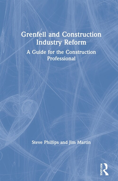 Grenfell and Construction Industry Reform : A Guide for the Construction Professional (Hardcover)