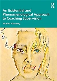 An Existential and Phenomenological Approach to Coaching Supervision (Paperback, 1)