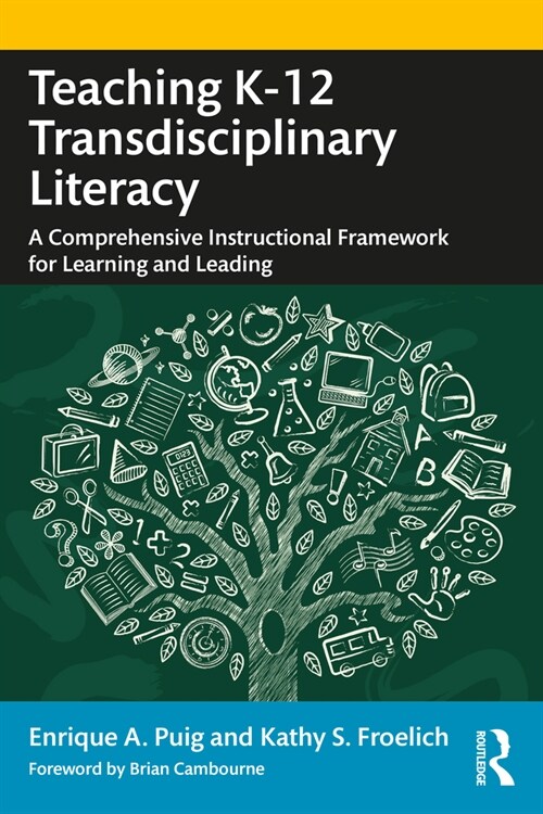 Teaching K–12 Transdisciplinary Literacy : A Comprehensive Instructional Framework for Learning and Leading (Paperback)
