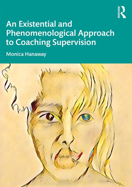 An Existential and Phenomenological Approach to Coaching Supervision (Paperback, 1)