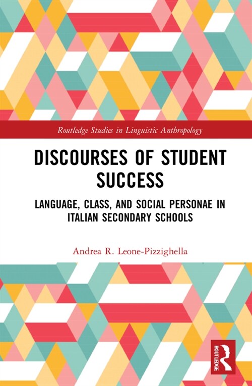 Discourses of Student Success : Language, Class, and Social Personae in Italian Secondary Schools (Hardcover)