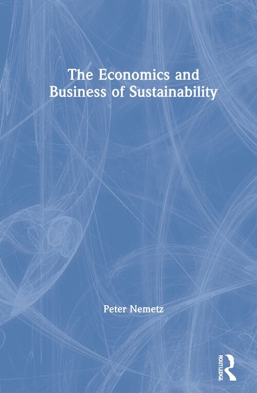 The Economics and Business of Sustainability (Hardcover, 1)