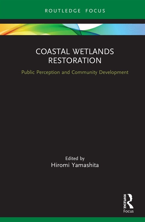 Coastal Wetlands Restoration : Public Perception and Community Development (Hardcover)