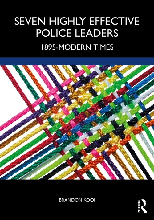 Seven Highly Effective Police Leaders : 1895-Modern Times (Paperback)