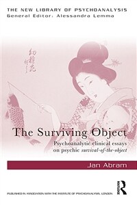 The Surviving Object : Psychoanalytic clinical essays on psychic survival-of-the-object (Paperback)