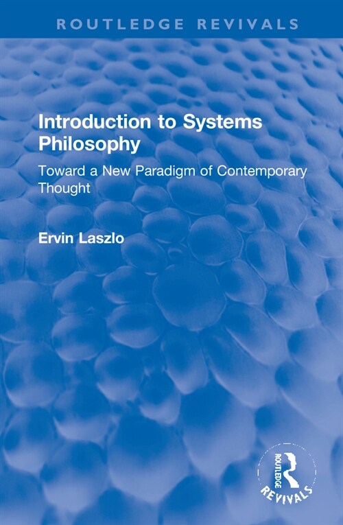 Introduction to Systems Philosophy : Toward a New Paradigm of Contemporary Thought (Hardcover)