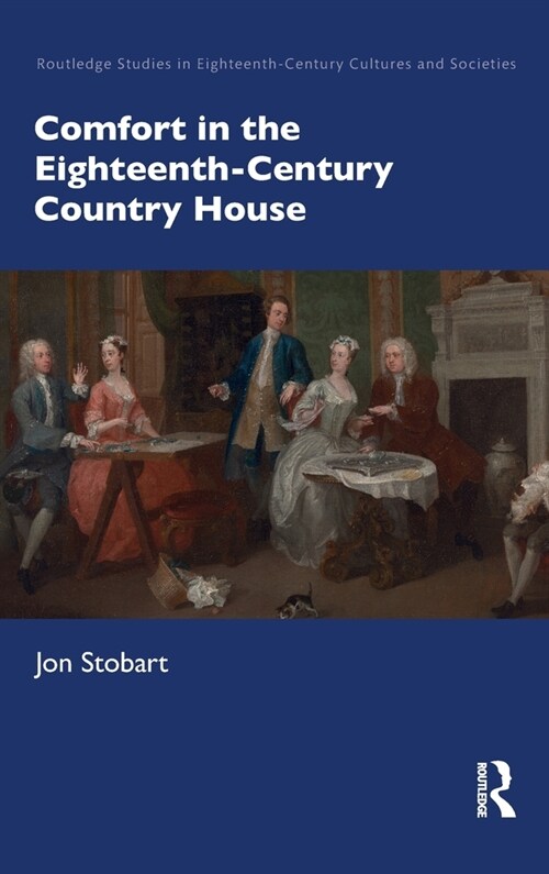 Comfort in the Eighteenth-Century Country House (Hardcover, 1)