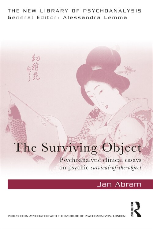 The Surviving Object : Psychoanalytic clinical essays on psychic survival-of-the-object (Paperback)