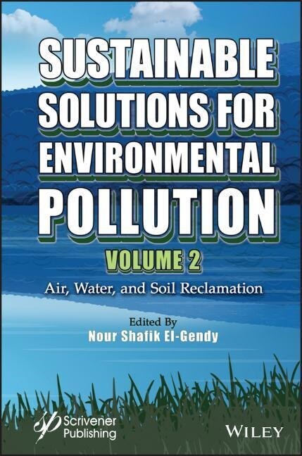 Sustainable Solutions for Environmental Pollution, Volume 2: Air, Water, and Soil Reclamation (Hardcover)
