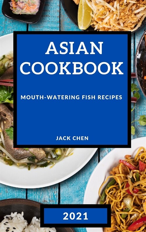 Asian Cookbook 2021: Mouth-Watering Fish Recipes (Hardcover)
