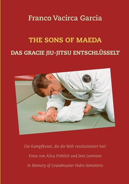 The Sons of Maeda: Das Gracie Jiu-Jitsu Entschl?selt (Paperback)