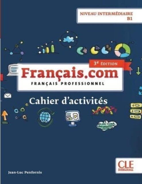 FRANCAIS.COM - NIVEAU INTERMEDIAIRE / B1 - CAHIER DACITIVITES -