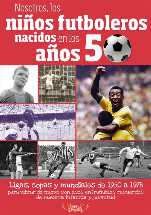 Nosotros, los ninos futboleros nacidos en los anos 50