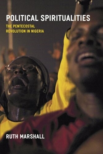 Political Spiritualities: The Pentecostal Revolution in Nigeria (Paperback)