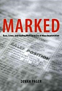 Marked: Race, Crime, and Finding Work in an Era of Mass Incarceration (Paperback)