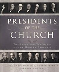 Presidents of the Church: The Lives and Teachings of the Modern Prophets (Hardcover)