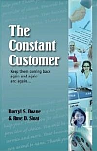 The Constant Customer: Keep Them Coming Back Again and Again and Again... (Paperback)