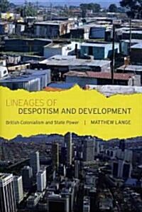 Lineages of Despotism and Development: British Colonialism and State Power (Hardcover)