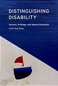 Distinguishing Disability: Parents, Privilege, and Special Education (Paperback)