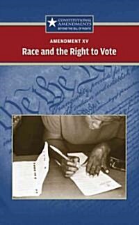 Amendment XV: Race and the Right to Vote (Library Binding)