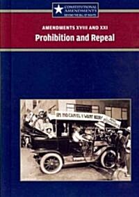 Amendments XVIII and XXI: Prohibition and Repeal (Library Binding)