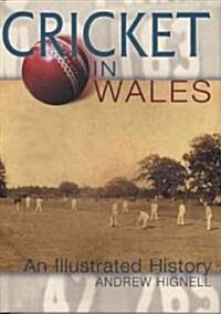 Cricket in Wales : An Illustrated History (Paperback)