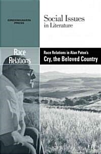 Race Relations in Alan Patons Cry, the Beloved Country (Paperback)