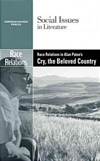 Race Relations in Alan Patons Cry, the Beloved Country (Hardcover)