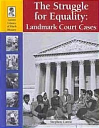 The Struggle for Equality: Landmark Court Cases (Library Binding)