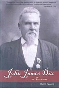 John James Dix: A Texian (Paperback)