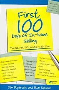 First 100 Days of in Home Selling: The Secret of the One-Call Close (Paperback)