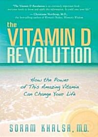 The Vitamin D Revolution: How the Power of This Amazing Vitamin Can Change Your Life (Paperback)
