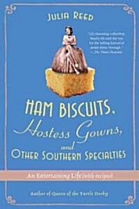 Ham Biscuits, Hostess Gowns, and Other Southern Specialties: An Entertaining Life (with Recipes) (Paperback)