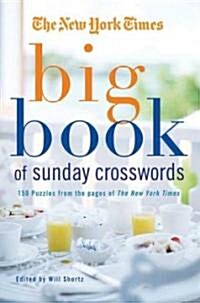 The New York Times Big Book of Sunday Crosswords: 150 Puzzles from the Pages of the New York Times (Paperback)