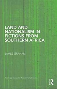 Land and Nationalism in Fictions from Southern Africa (Hardcover)