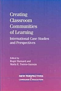 Creating Classroom Communities of Learning: International Case Studies and Perspectives (Hardcover)