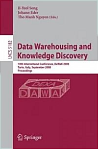 Data Warehousing and Knowledge Discovery: 10th International Conference, Dawak 2008 Turin, Italy, September 1-5, 2008, Proceedings (Paperback)