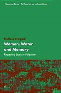 Women, Water and Memory: Recasting Lives in Palestine (Paperback)